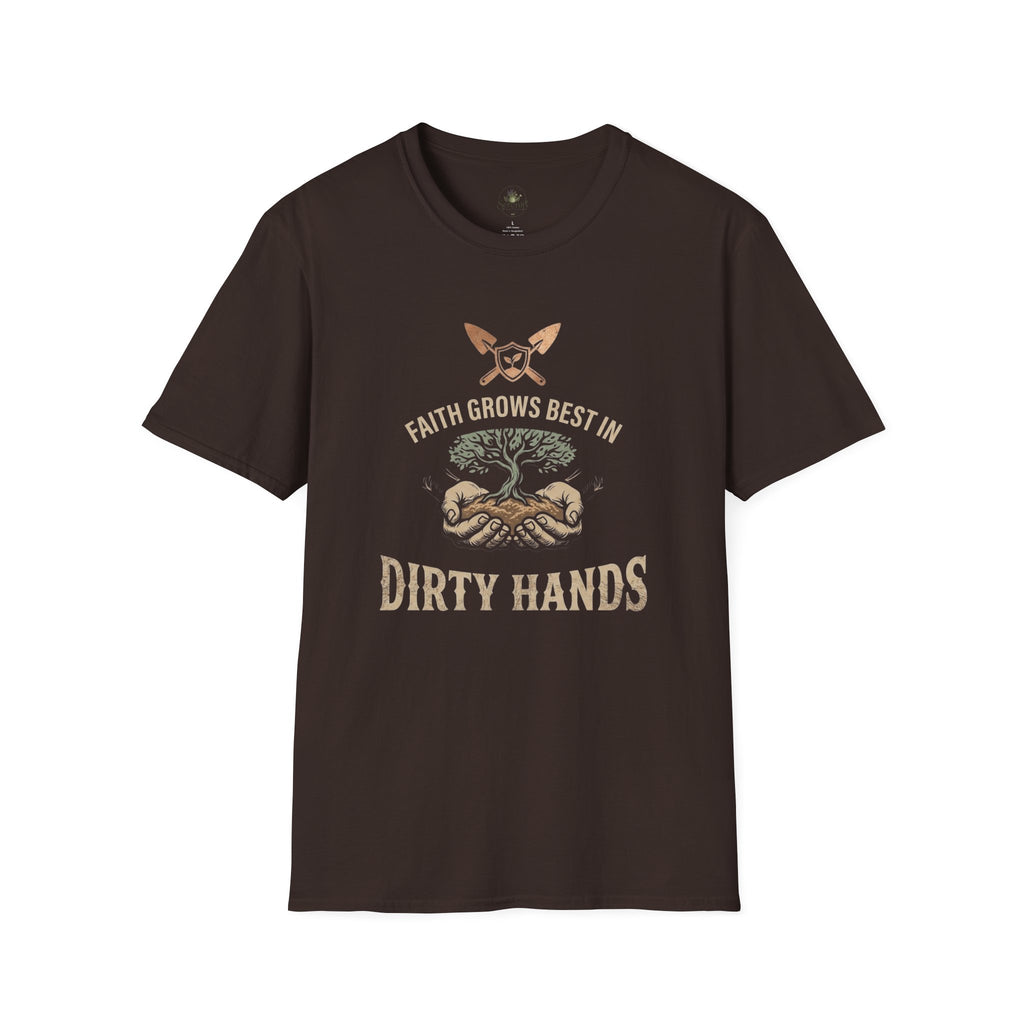 Faith Grows Best in Dirty Hands T-Shirt
