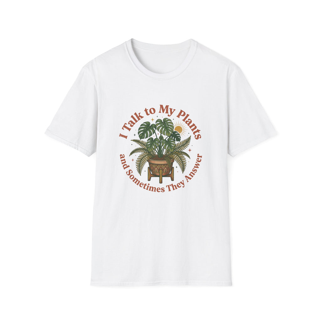 I Talk to My Plants T-Shirt
