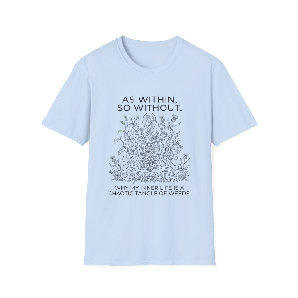 As With, So Without T-Shirt