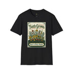 Faith Grows Best in Dirty Hands T-Shirt