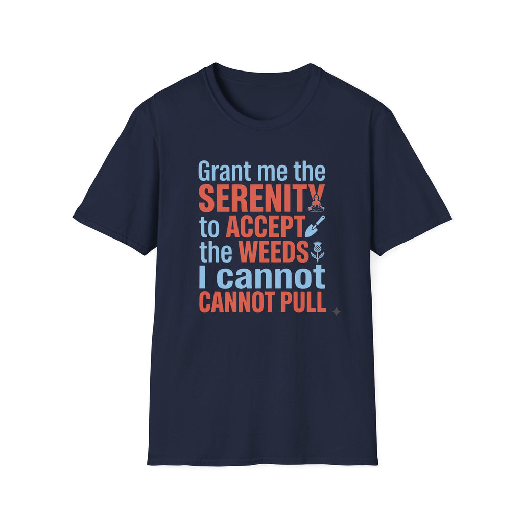 Grant Me the Serenity to Accept the Weeds T-Shirt