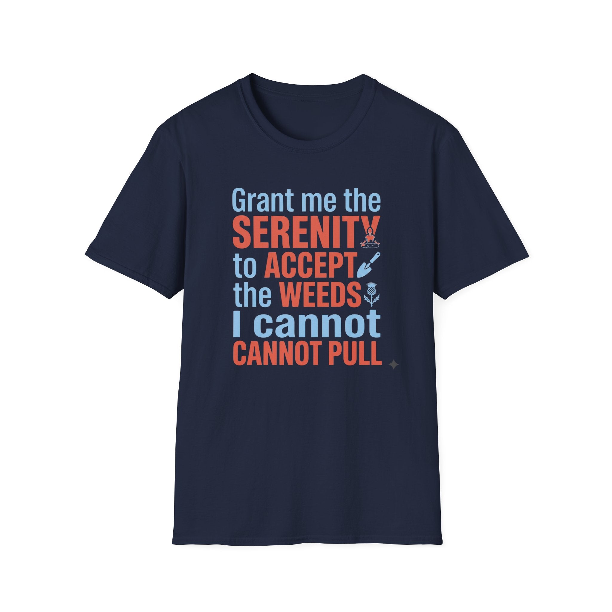 Grant Me the Serenity to Accept the Weeds T-Shirt