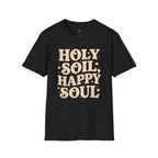 Holy Soil, Happy Soul T-Shirt