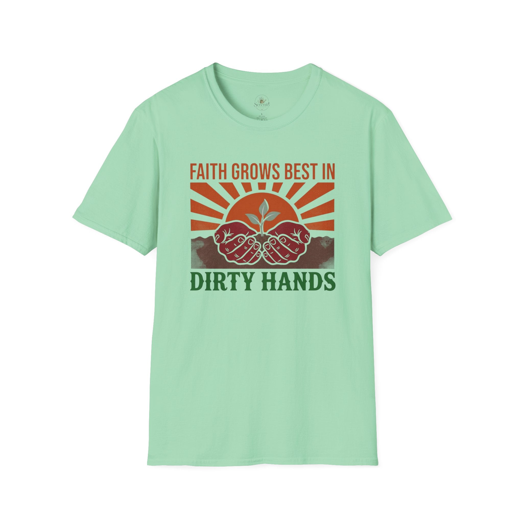 Faith Grows Best in Dirty Hands T-Shirt