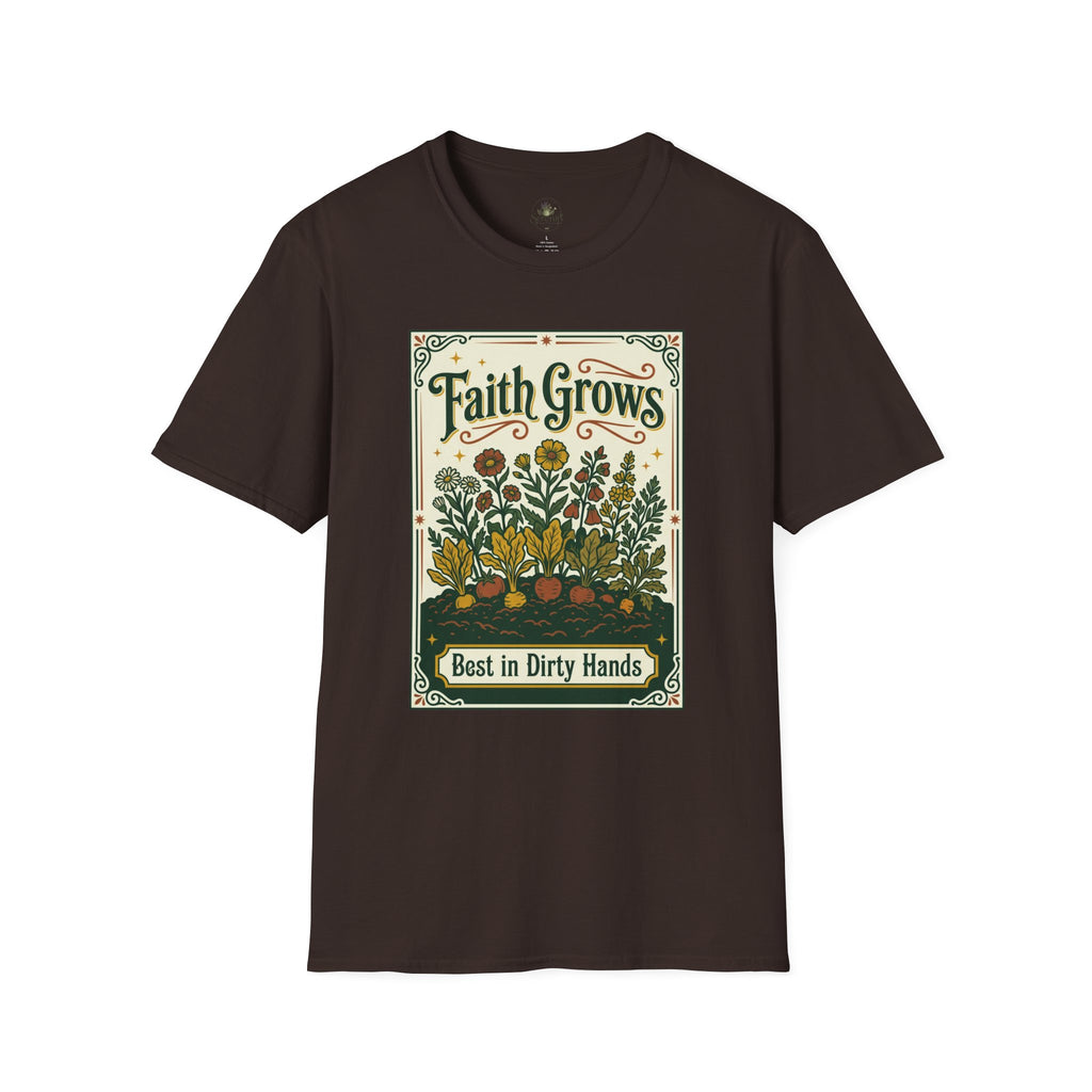 Faith Grows Best in Dirty Hands T-Shirt