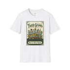 Faith Grows Best in Dirty Hands T-Shirt