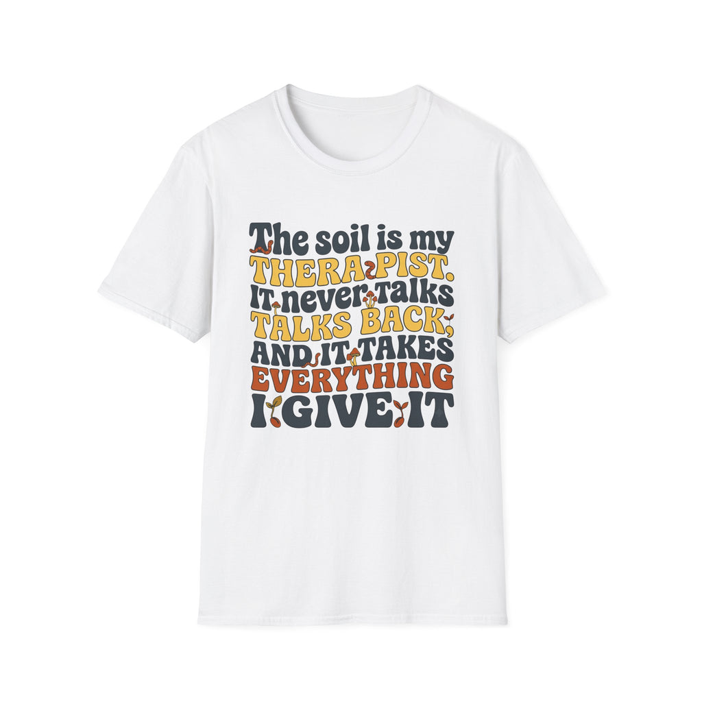 The Soil is My Therapist T-Shirt