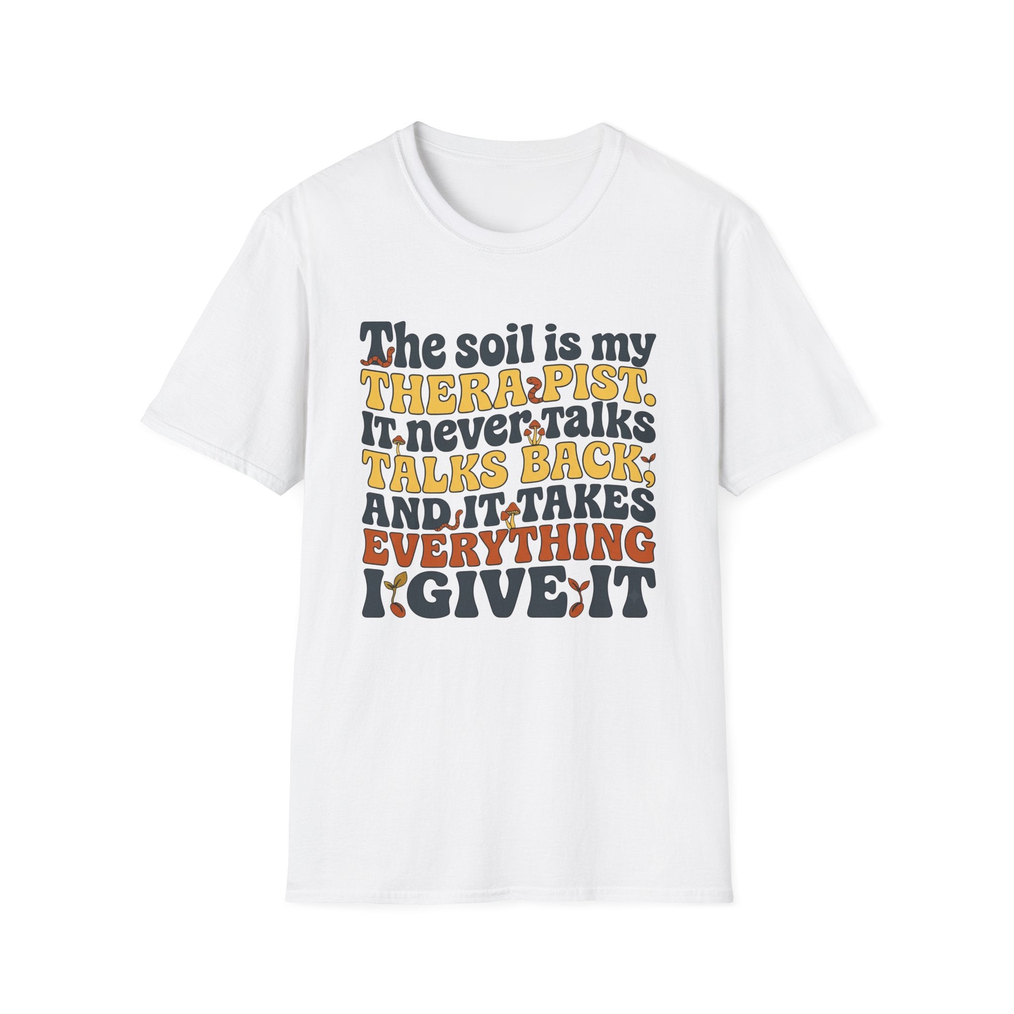The Soil is My Therapist T-Shirt