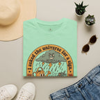 I Asked the Universe T-Shirt
