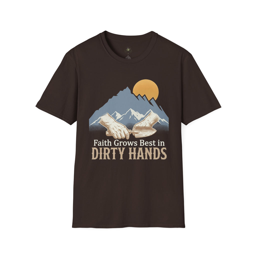 Faith Grows Best in Dirty Hands T-Shirt