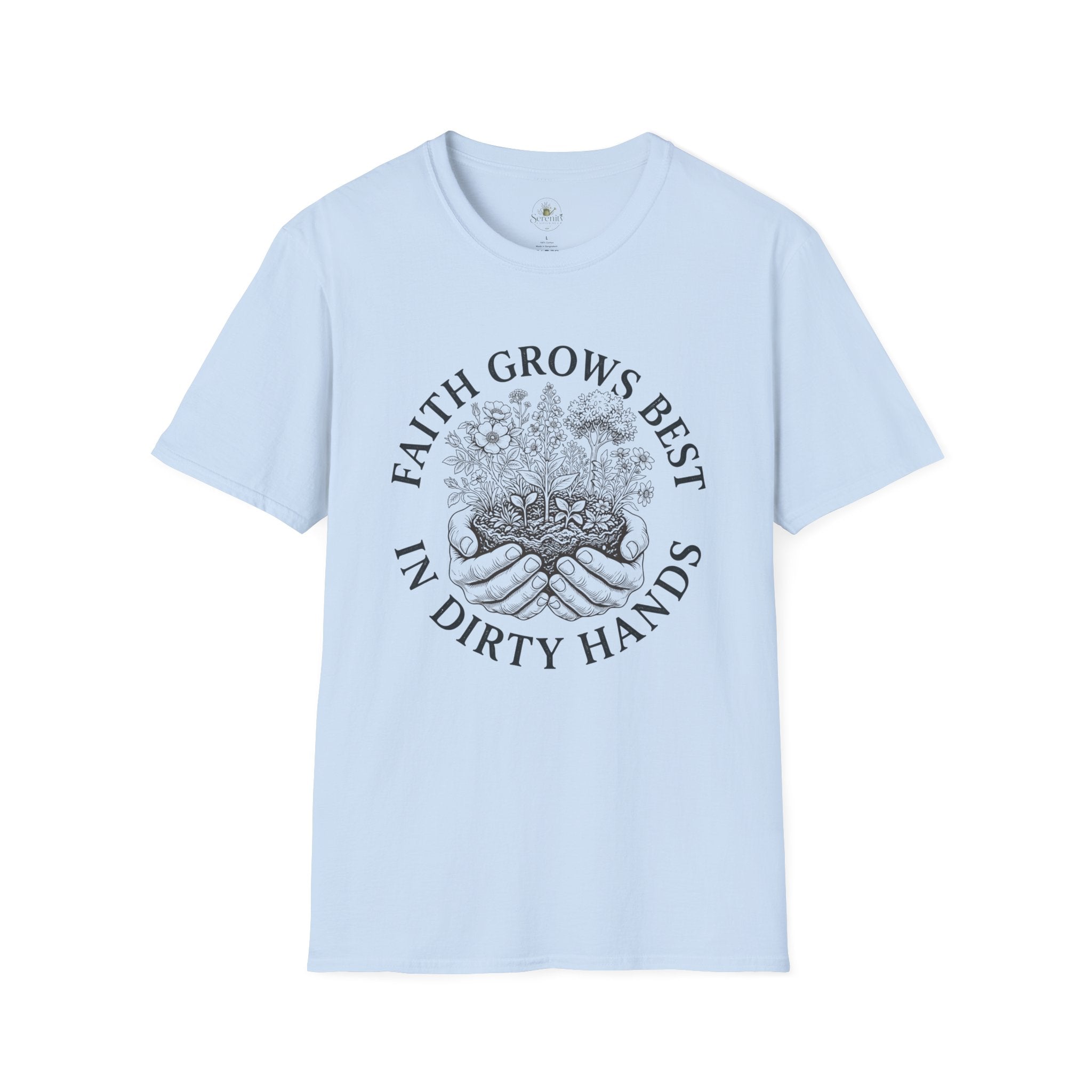 Faith Grows Best in Dirty Hands T-Shirt