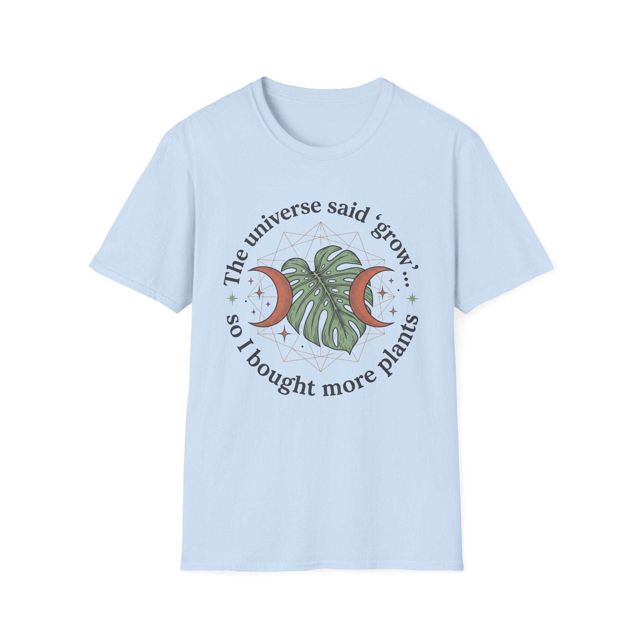 The Universe Said Grow T-Shirt