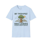 My Therapist Has Leaves T-Shirt