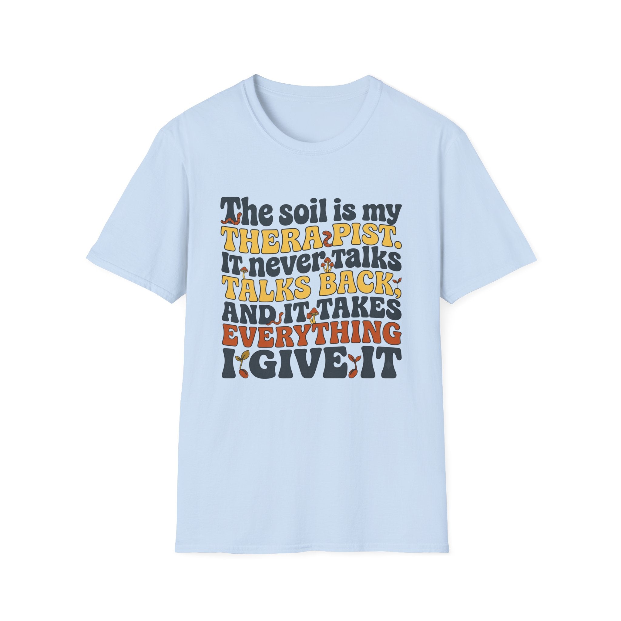 The Soil is My Therapist T-Shirt