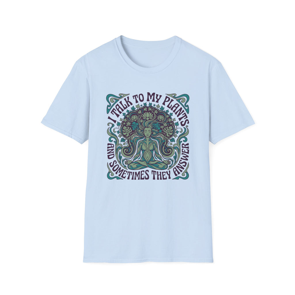 I Talk to My Plants  T-Shirt