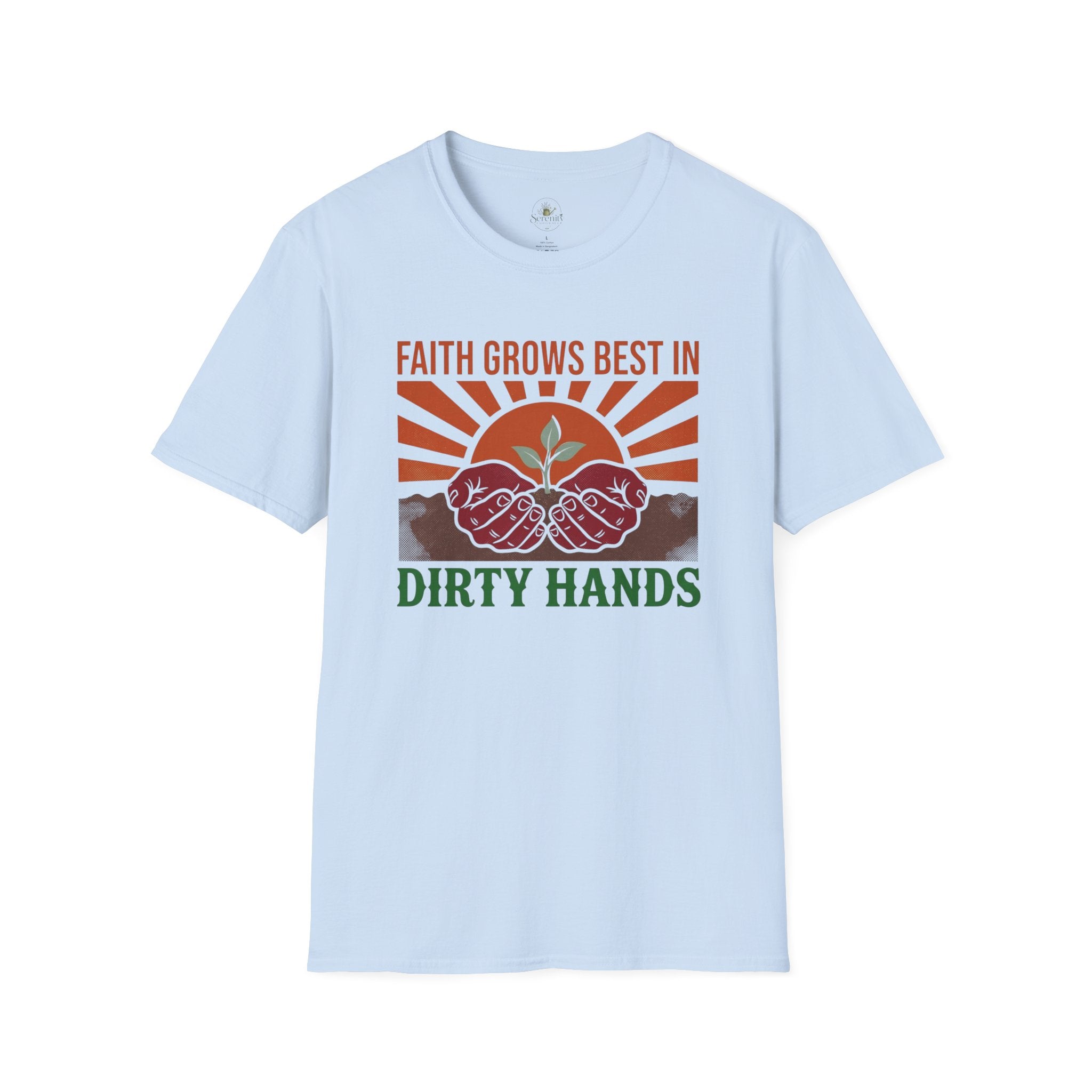 Faith Grows Best in Dirty Hands T-Shirt