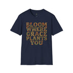 Bloom Where Grace Plants You T-Shirt