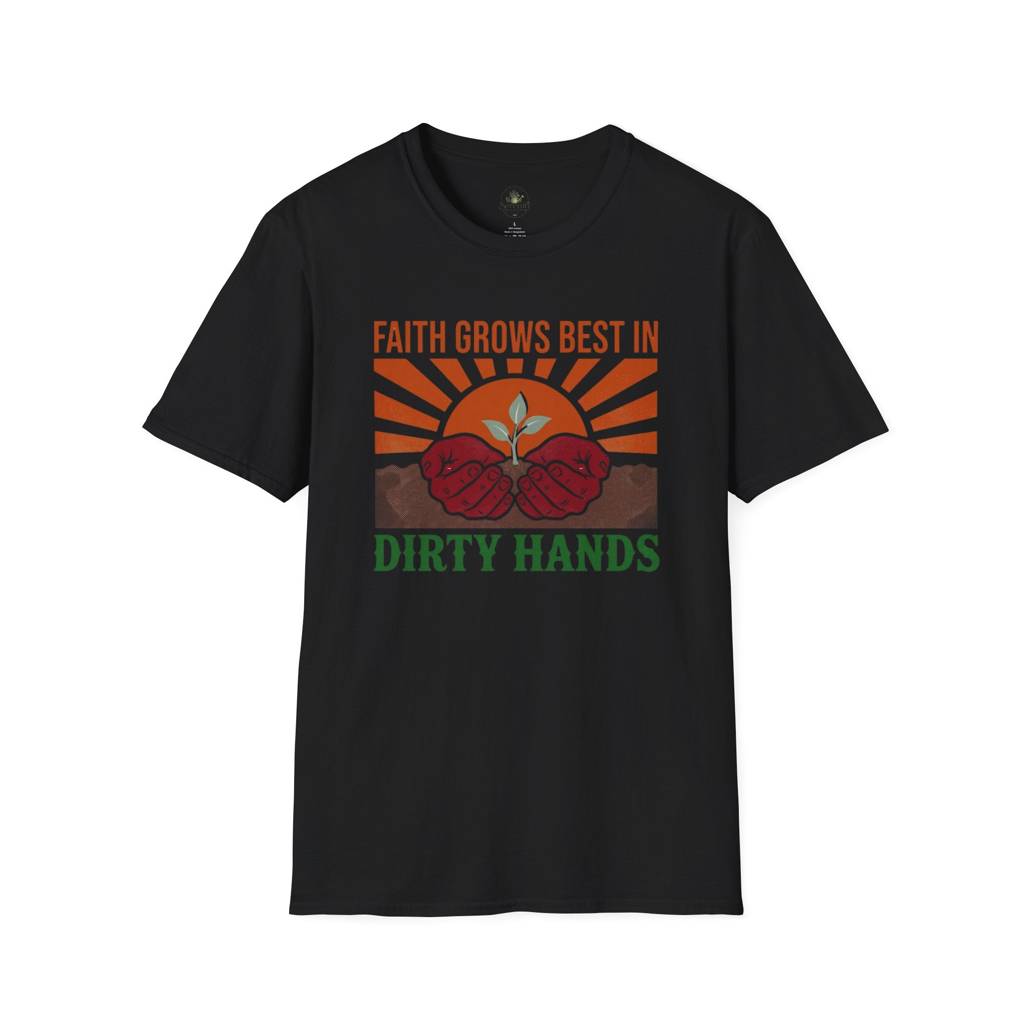 Faith Grows Best in Dirty Hands T-Shirt