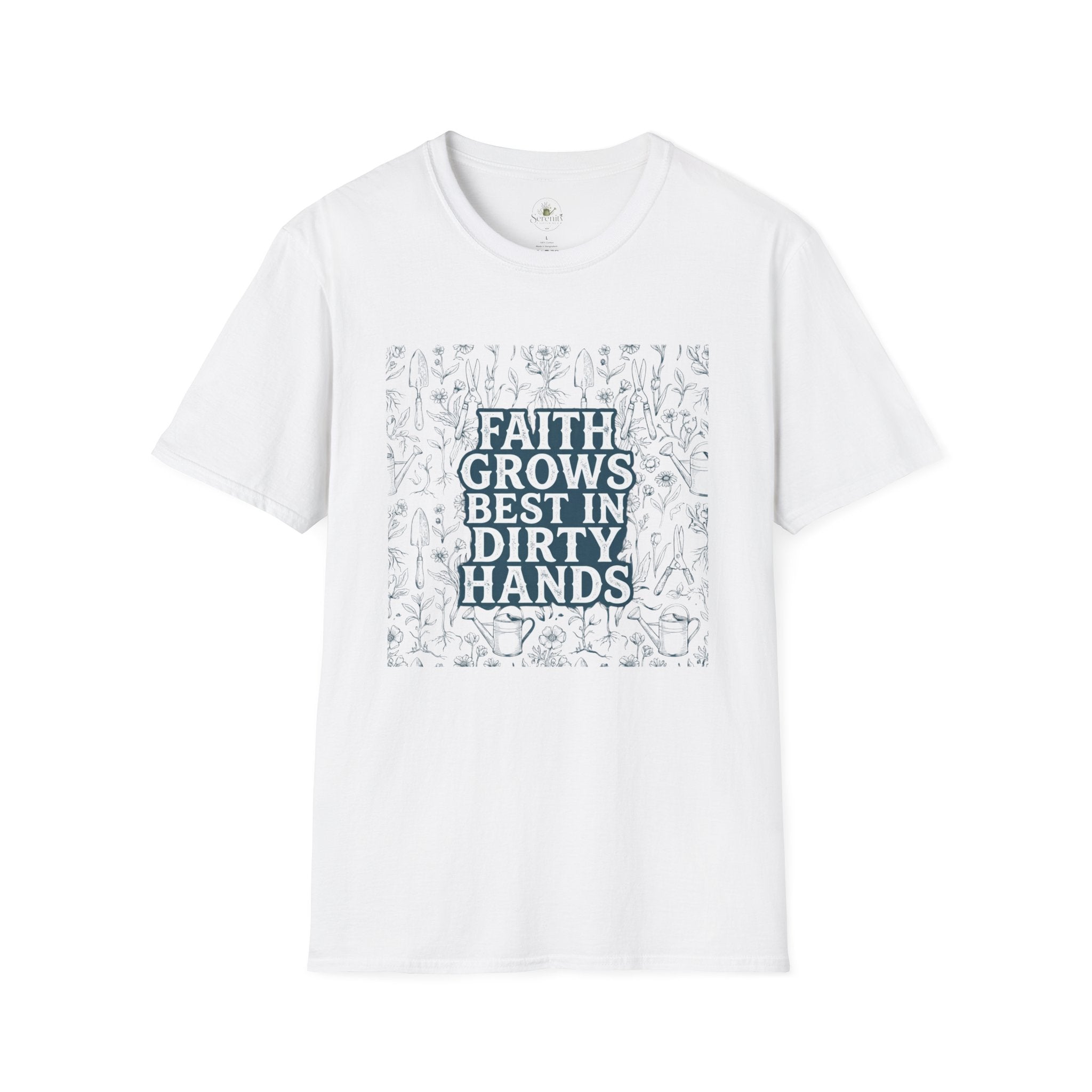 Faith Grows Best in Dirty Hands T-Shirt