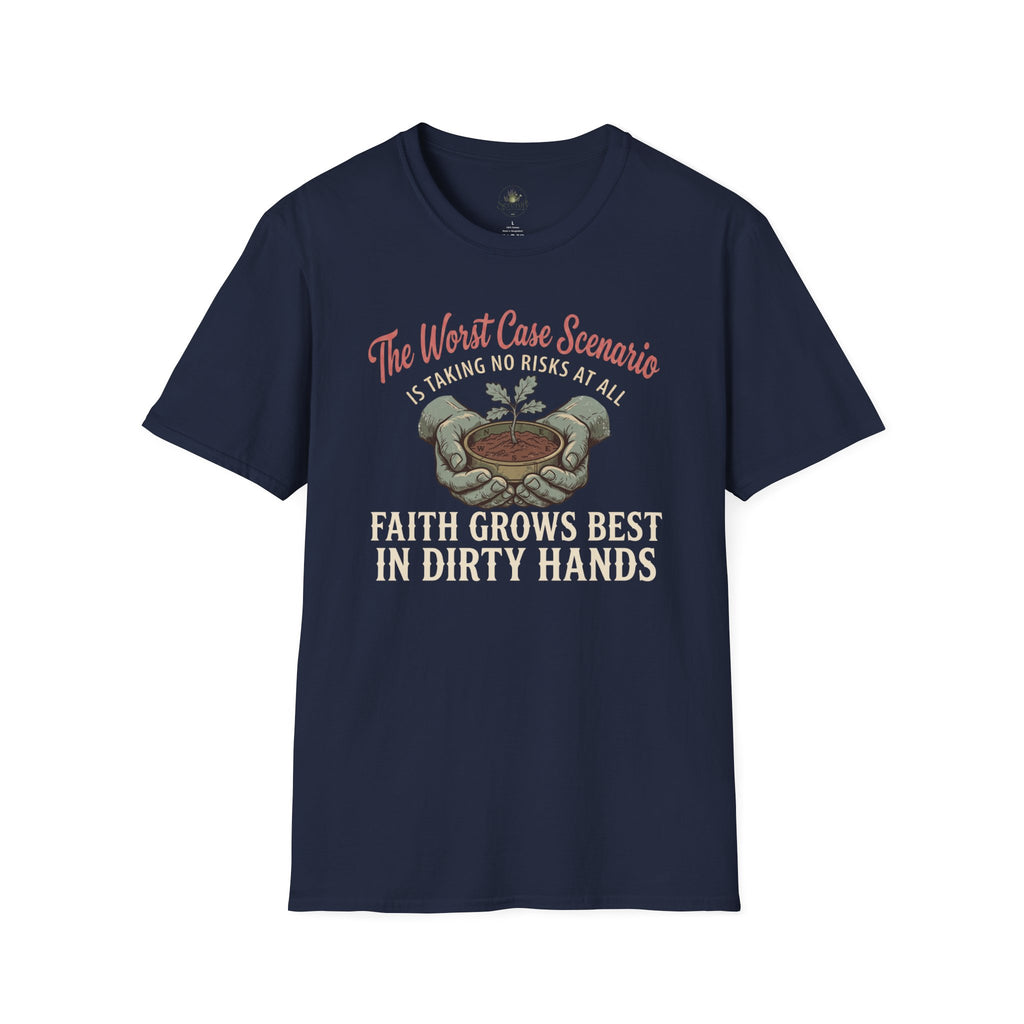 Faith Grows Best in Dirty Hands T-Shirt