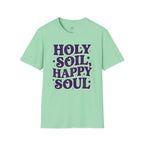 Holy Soil, Happy Soul T-Shirt