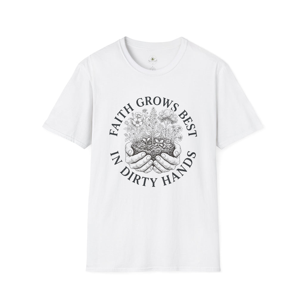 Faith Grows Best in Dirty Hands T-Shirt