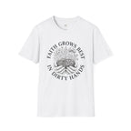 Faith Grows Best in Dirty Hands T-Shirt