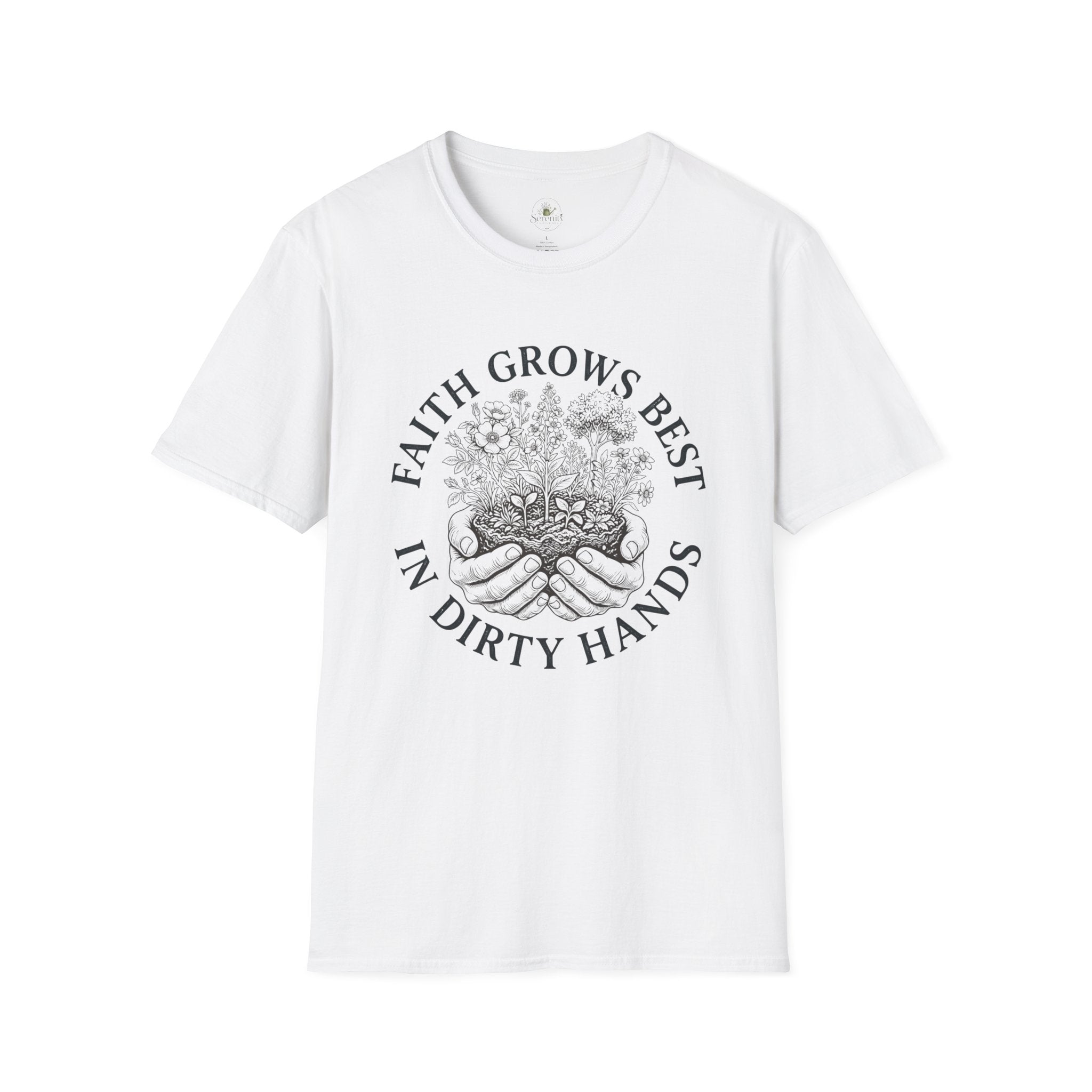 Faith Grows Best in Dirty Hands T-Shirt
