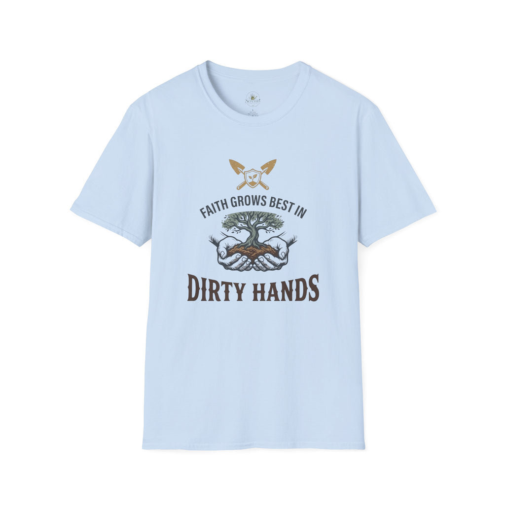 Faith Grows Best in Dirty Hands T-Shirt