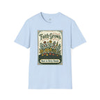 Faith Grows Best in Dirty Hands T-Shirt