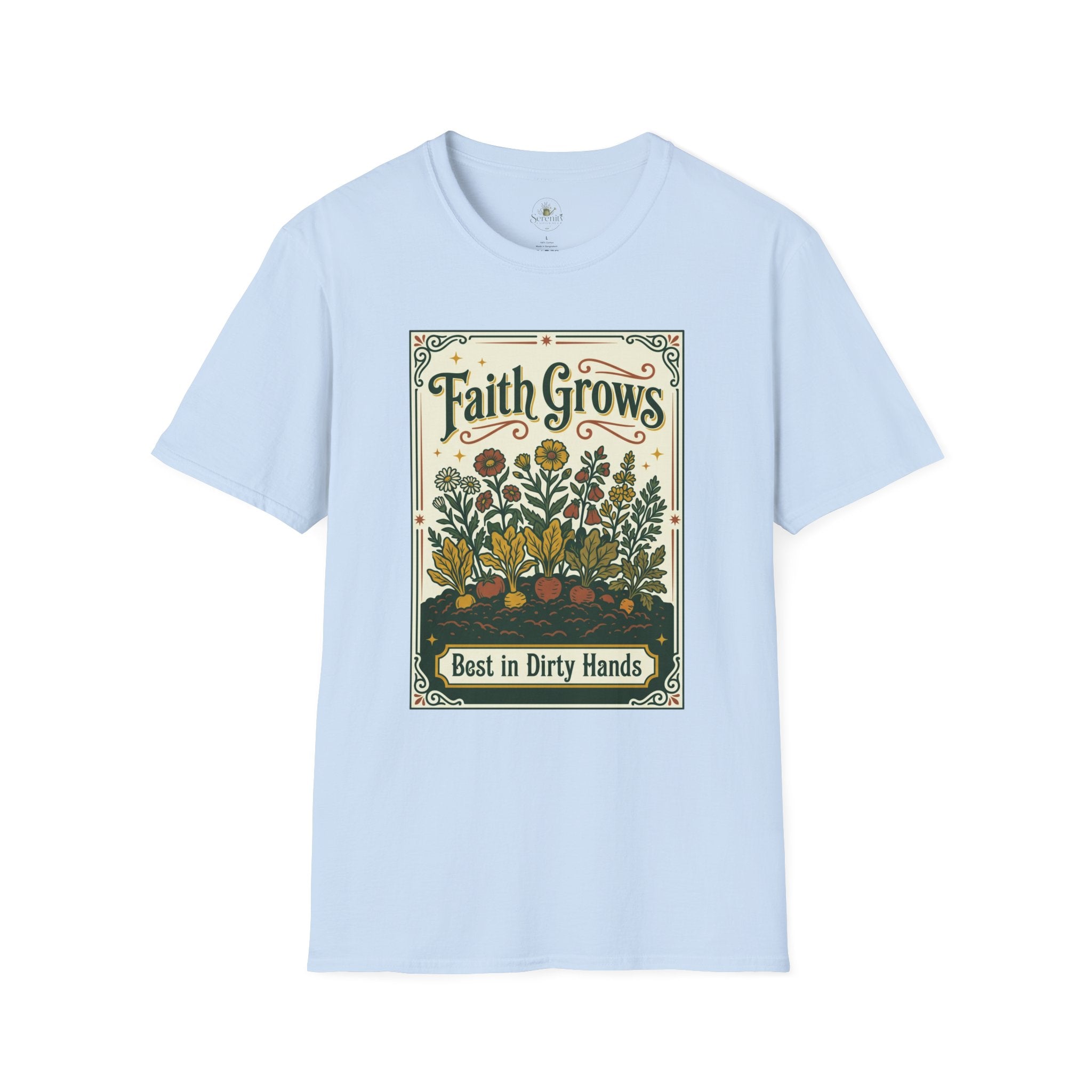 Faith Grows Best in Dirty Hands T-Shirt