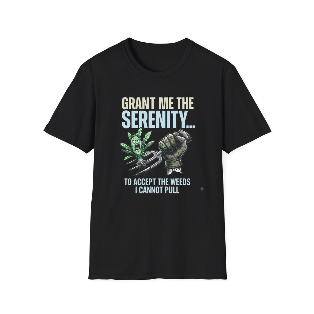 Grant Me the Serenity to Accept the Weeds T-Shirt