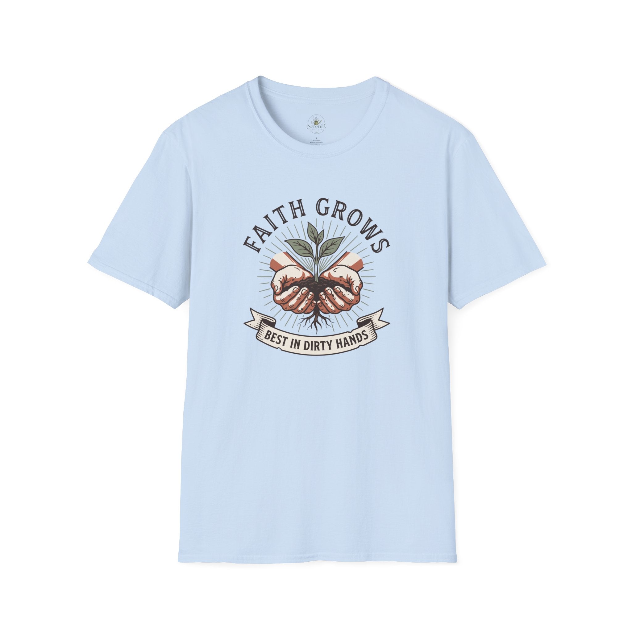 Faith Grows Best in Dirty Hands T-Shirt