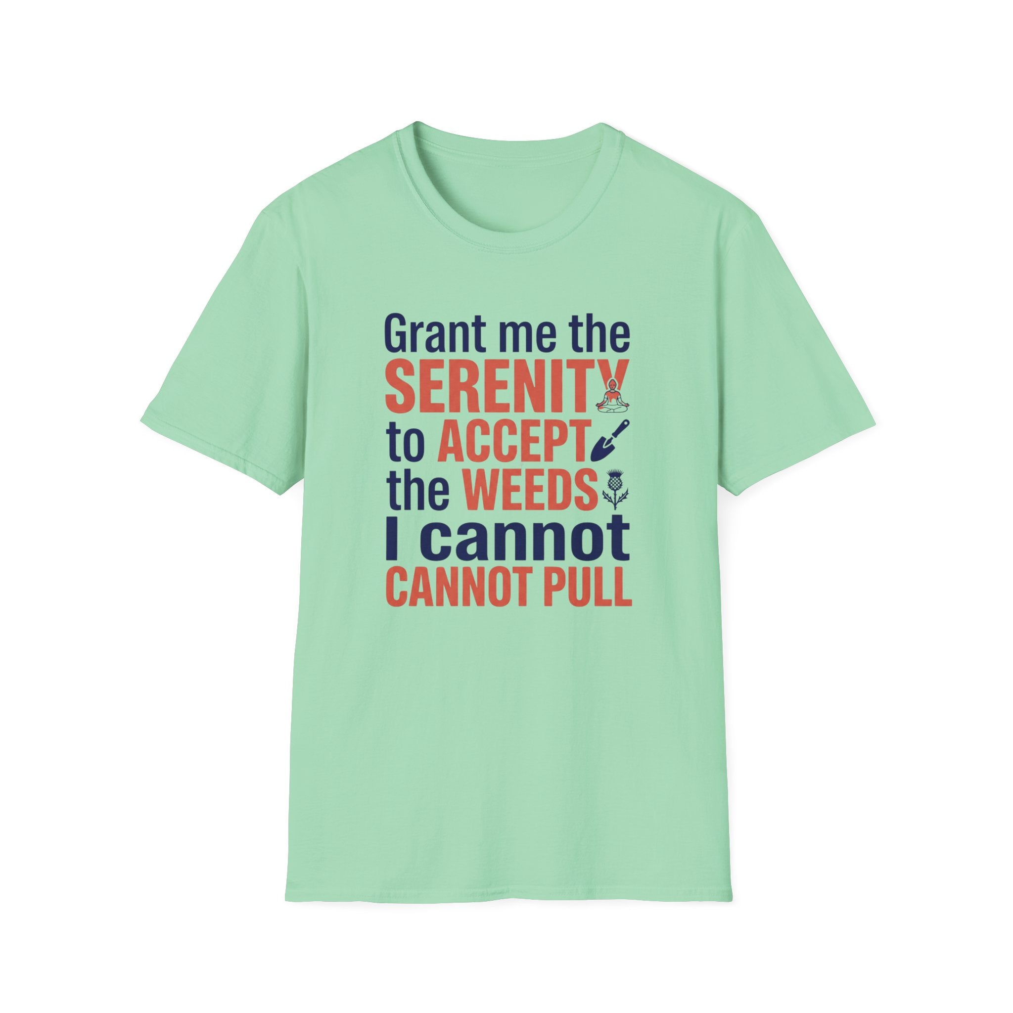 Grant Me the Serenity to Accept the Weeds T-Shirt