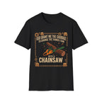 Courage to Change Things...With a Chainsaw T-Shirt