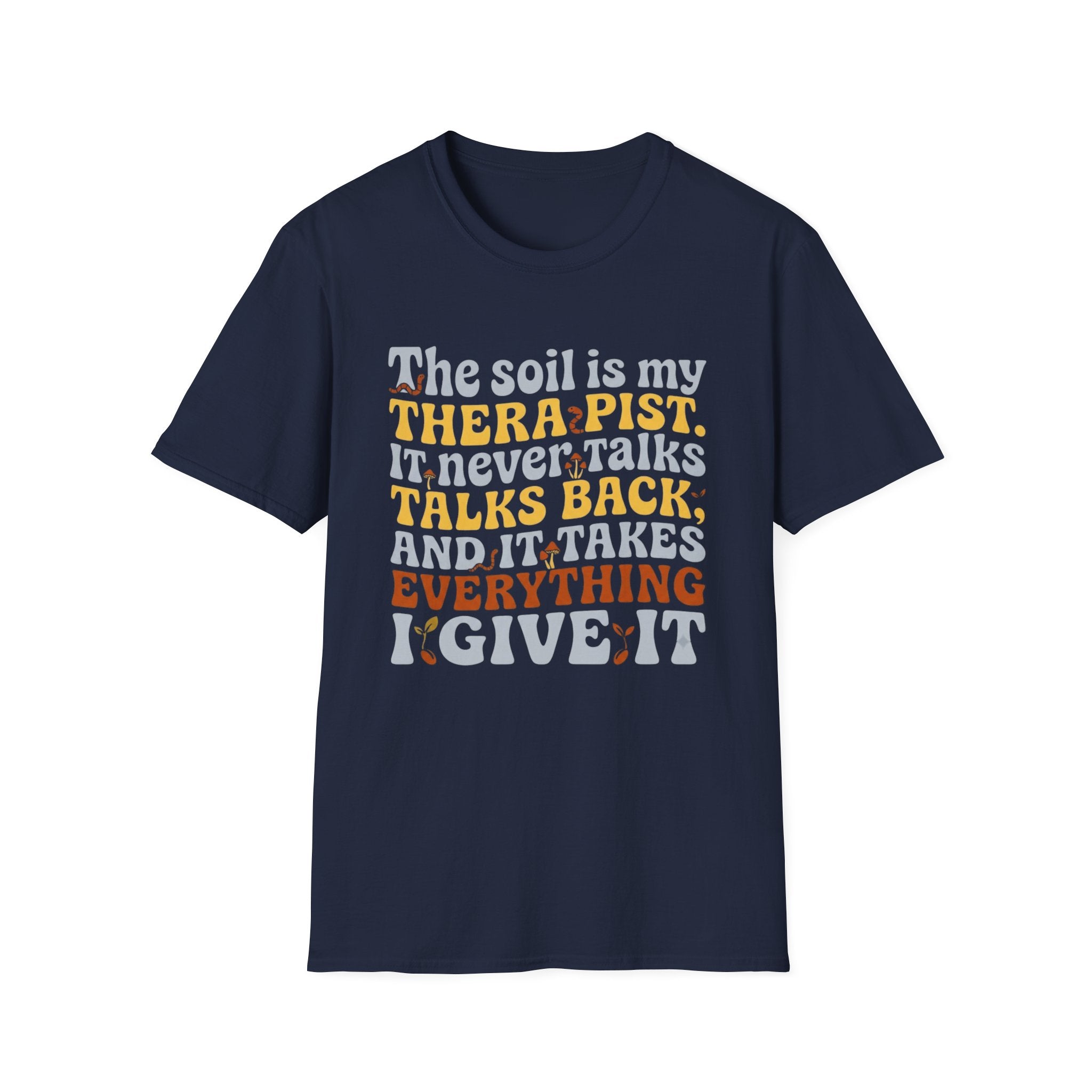 The Soil is My Therapist T-Shirt