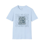 Faith Grows Best in Dirty Hands T-Shirt