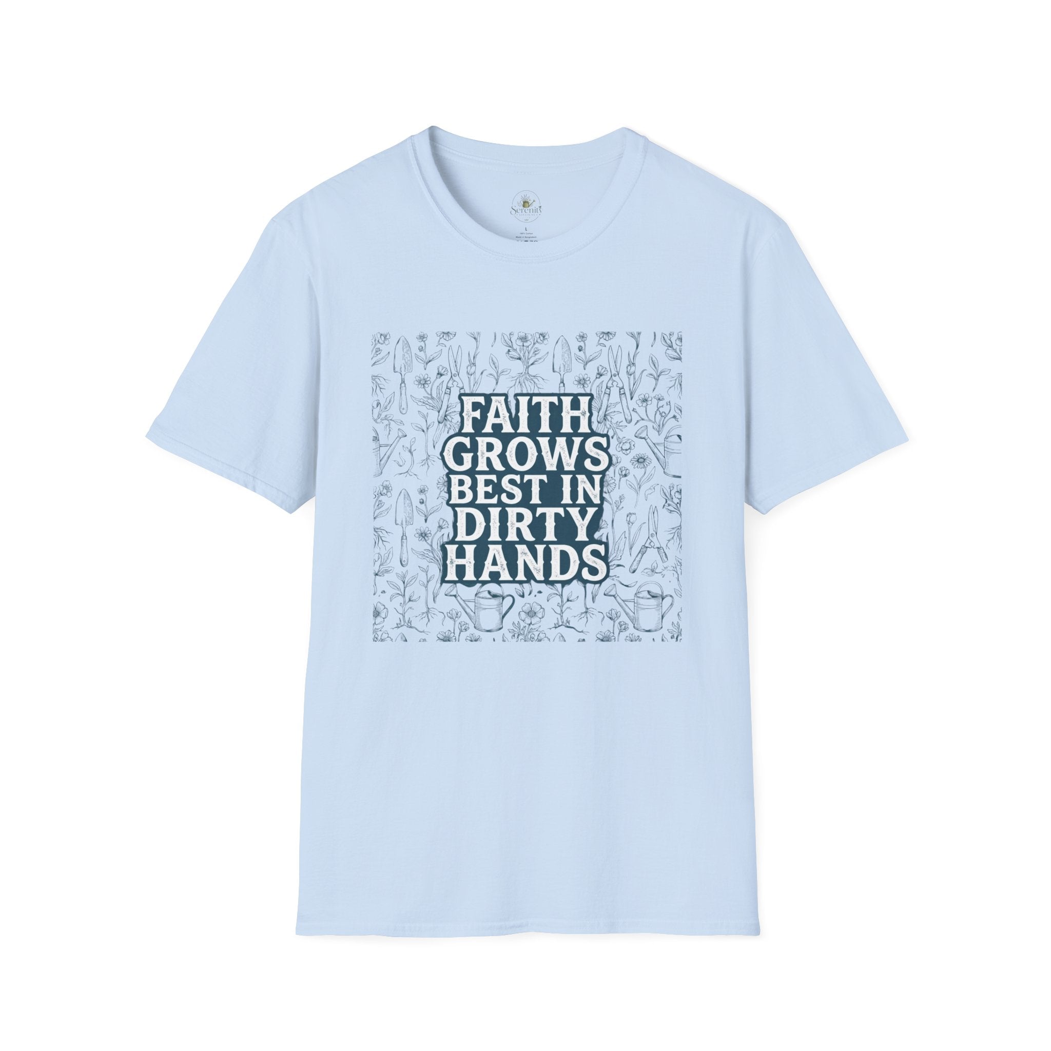 Faith Grows Best in Dirty Hands T-Shirt