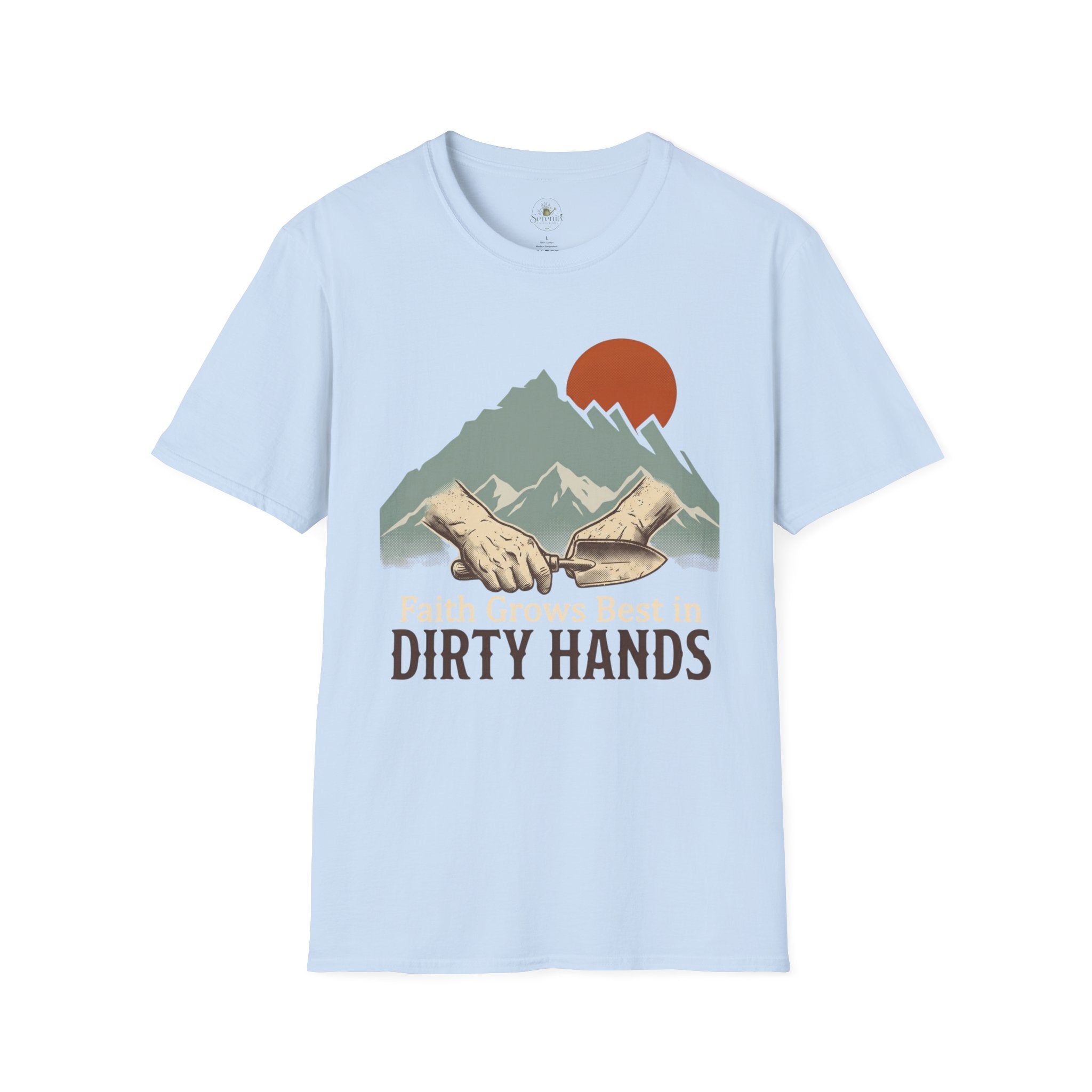 Faith Grows Best in Dirty Hands T-Shirt