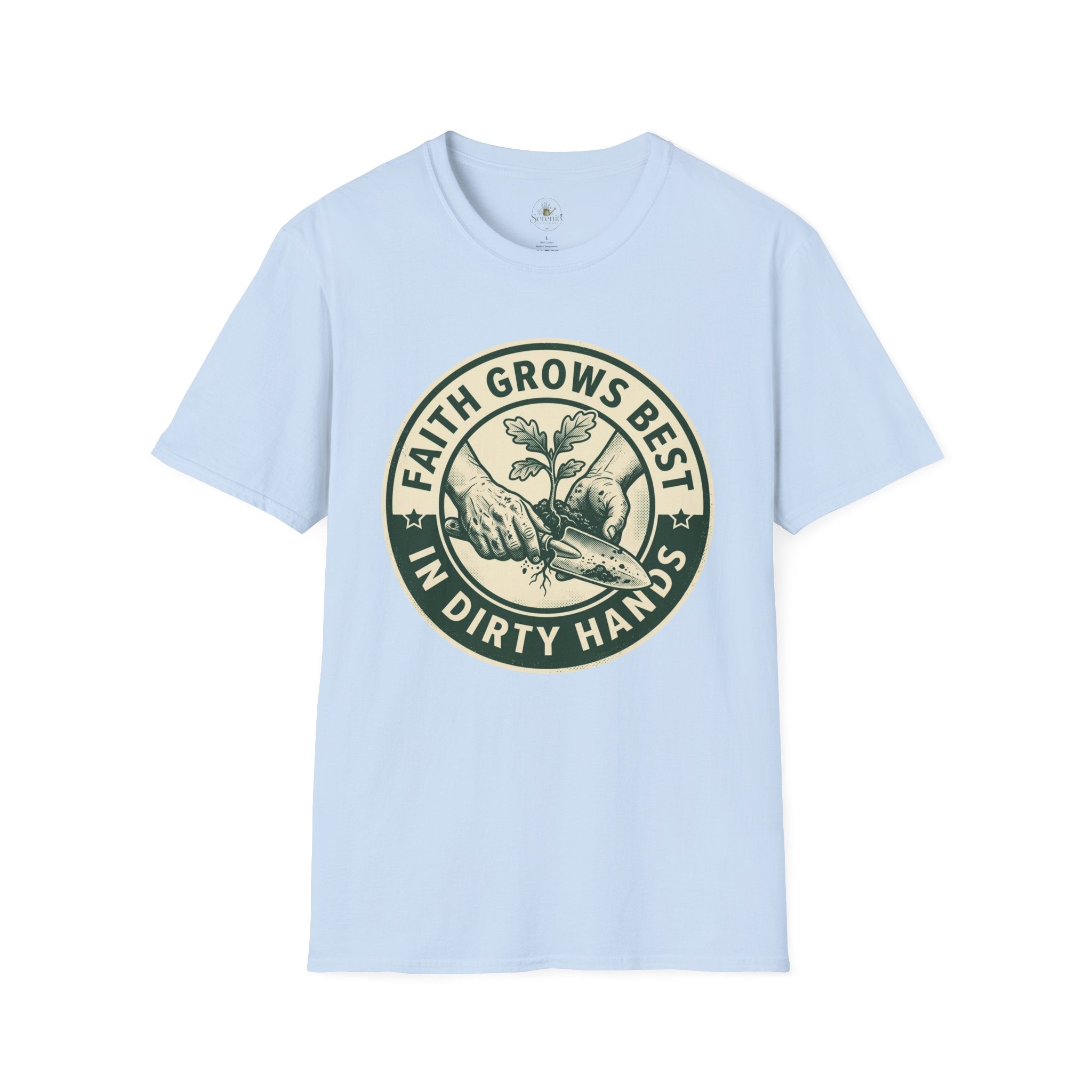 Faith Grows Best in Dirty Hands T-Shirt