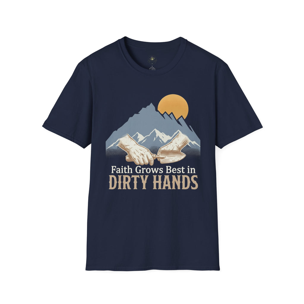 Faith Grows Best in Dirty Hands T-Shirt