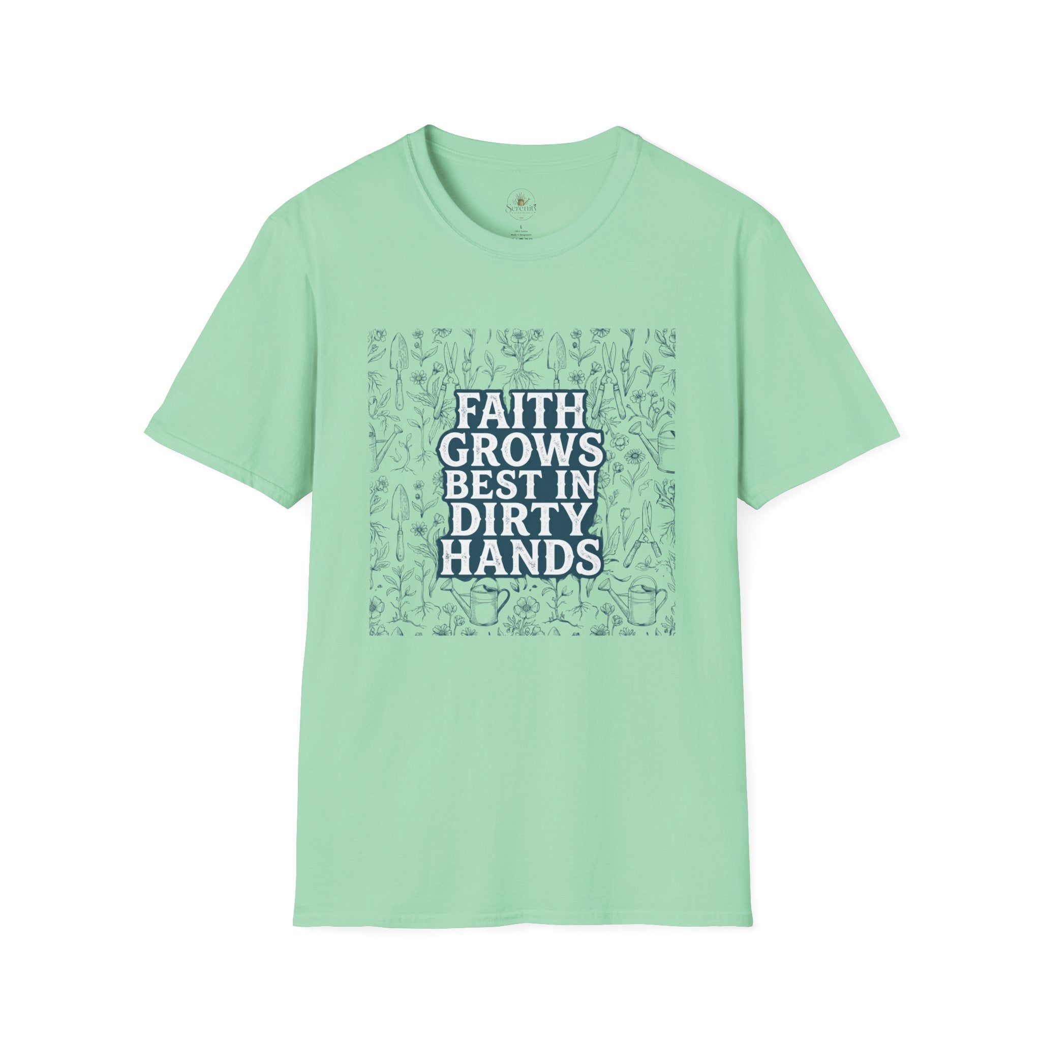Faith Grows Best in Dirty Hands T-Shirt
