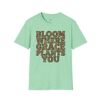 Bloom Where Grace Plants You T-Shirt