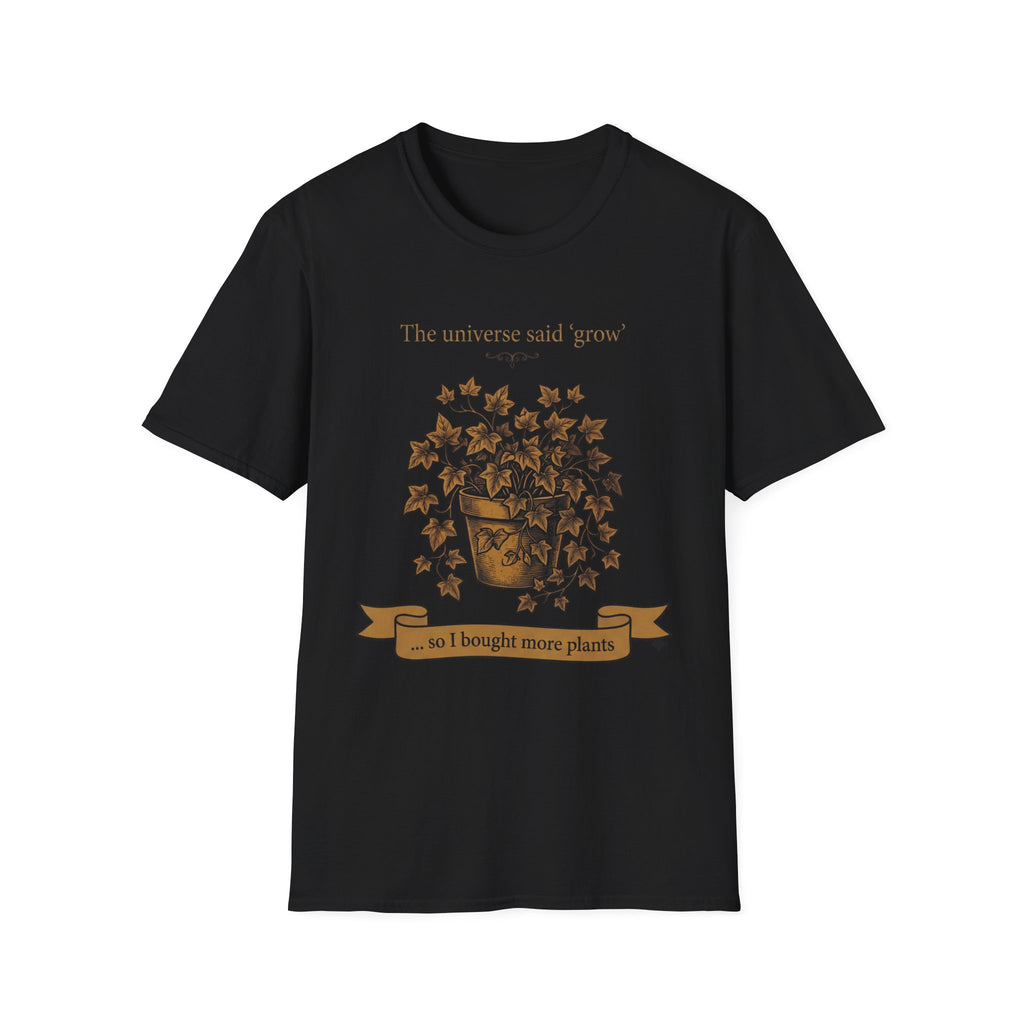 The Universe Said Grow T-Shirt