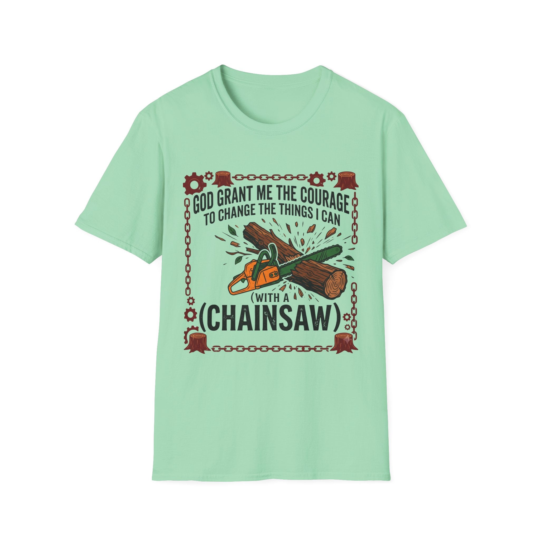 Courage to Change Things...With a Chainsaw T-Shirt