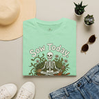 Sow Today T-Shirt