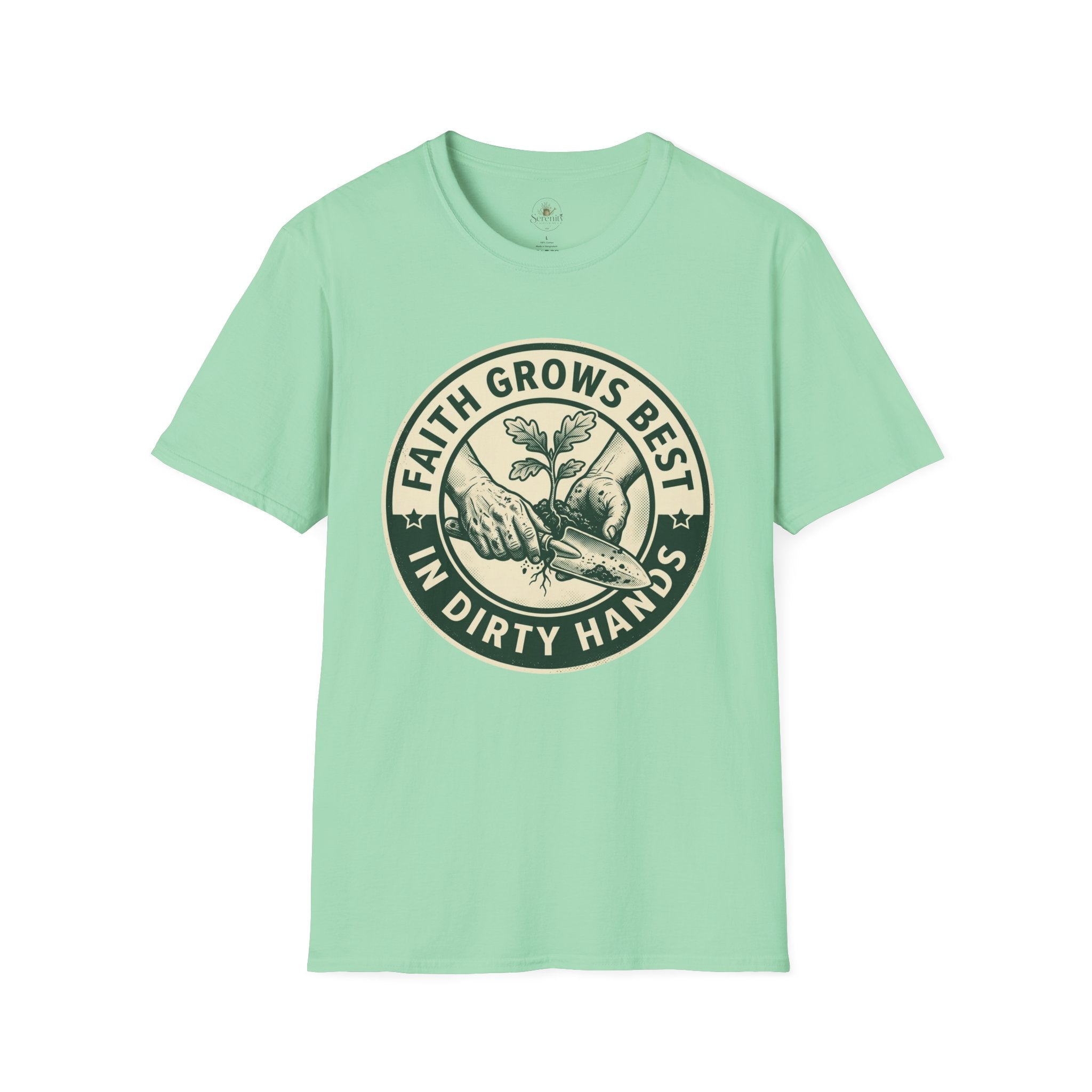 Faith Grows Best in Dirty Hands T-Shirt