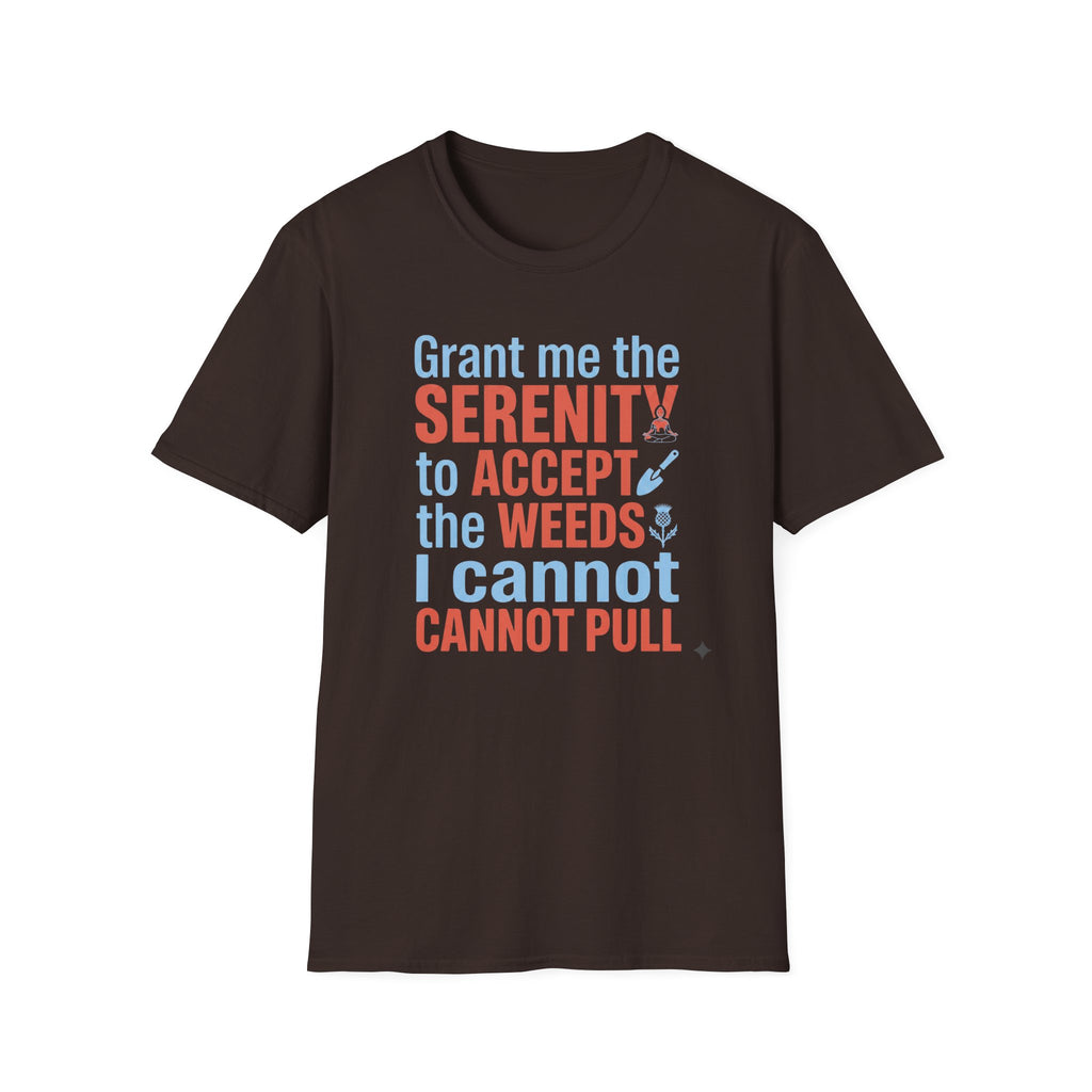 Grant Me the Serenity to Accept the Weeds T-Shirt