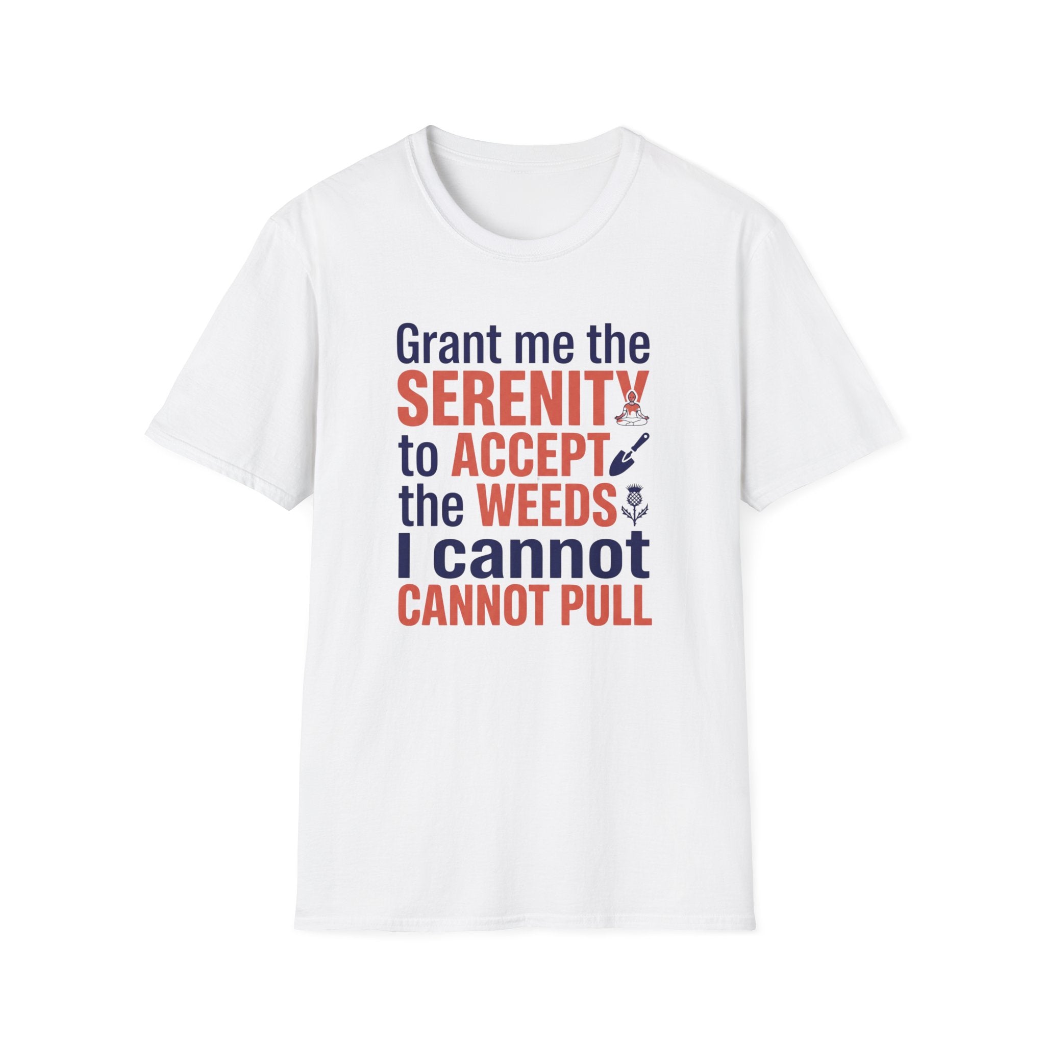Grant Me the Serenity to Accept the Weeds T-Shirt