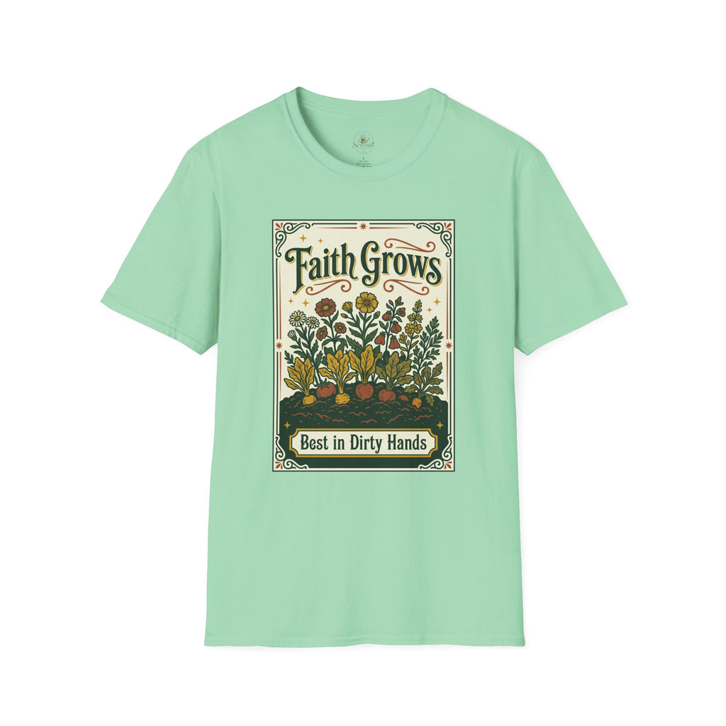 Faith Grows Best in Dirty Hands T-Shirt